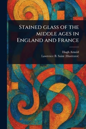 Stained Glass of the Middle Ages in England and France