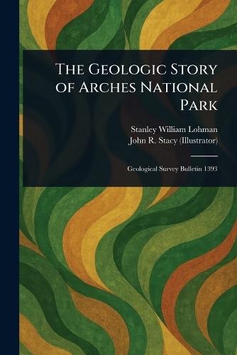 The Geologic Story of Arches National Park