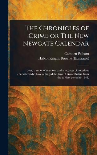The Chronicles of Crime or The New Newgate Calendar