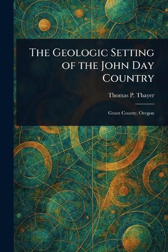 The Geologic Setting of the John Day Country