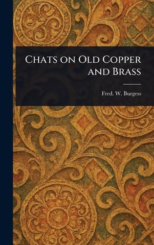Chats on Old Copper and Brass
