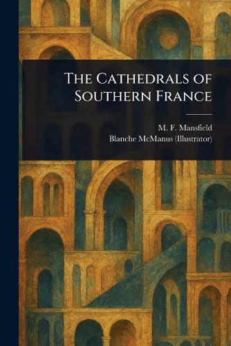 The Cathedrals of Southern France
