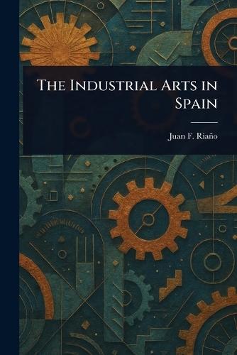 The Industrial Arts in Spain