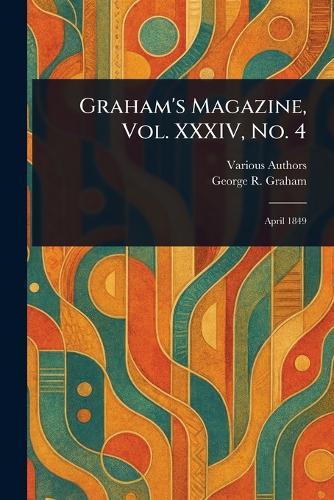 Graham's Magazine, Vol. XXXIV, No. 4