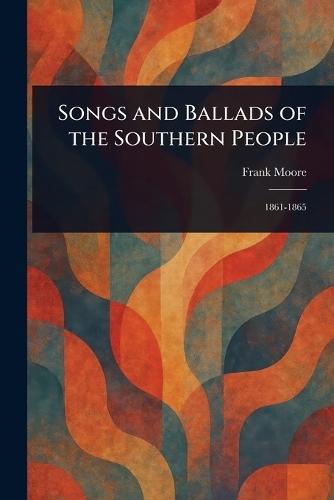 Songs and Ballads of the Southern People