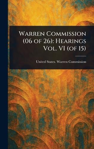 Warren Commission (06 of 26): Hearings Vol. VI (of 15)