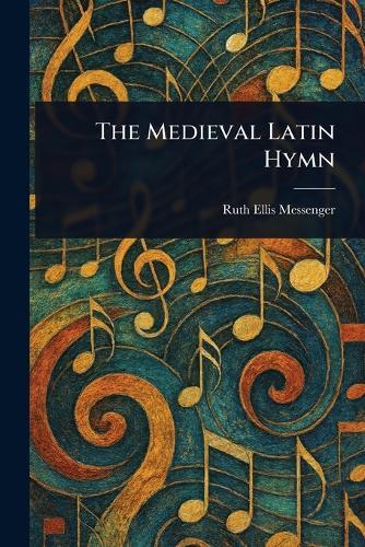The Medieval Latin Hymn