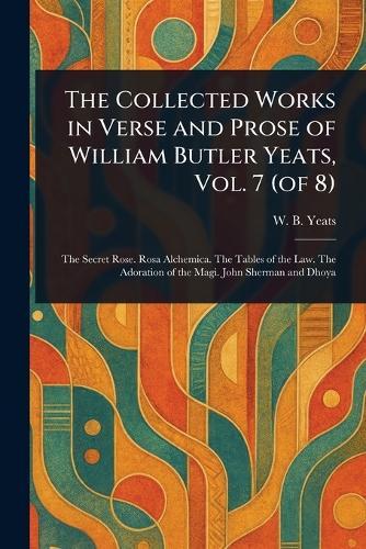 The Collected Works in Verse and Prose of William Butler Yeats, Vol. 7 (of 8)