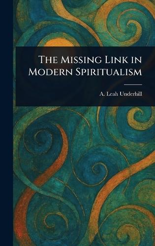 The Missing Link in Modern Spiritualism