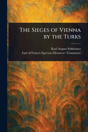 The Sieges of Vienna by the Turks