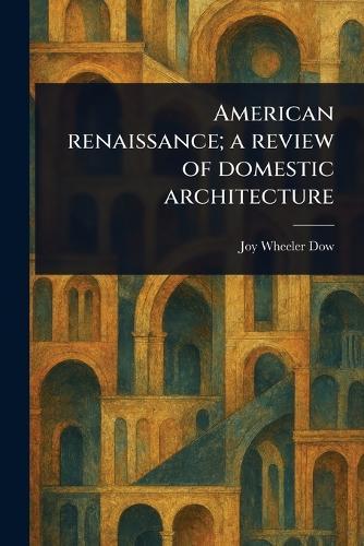 American Renaissance; a Review of Domestic Architecture