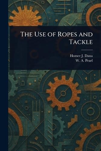 The Use of Ropes and Tackle