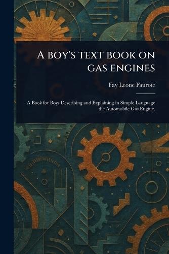 A Boy's Text Book on Gas Engines