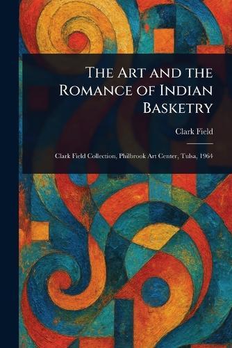 The Art and the Romance of Indian Basketry
