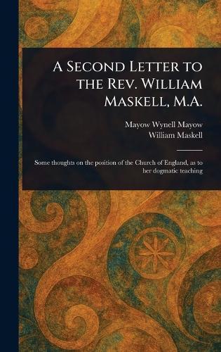 A Second Letter to the Rev. William Maskell, M.A.