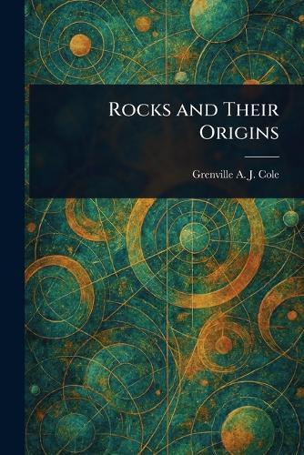 Rocks and Their Origins