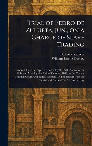 Trial of Pedro De Zulueta, Jun., on a Charge of Slave Trading