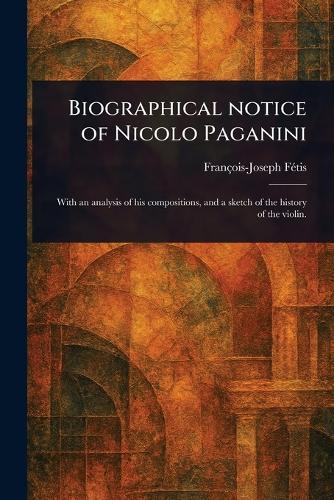 Biographical Notice of Nicolo Paganini