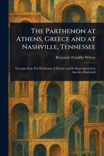 The Parthenon at Athens, Greece and at Nashville, Tennessee
