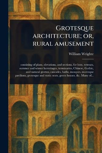 Grotesque Architecture; or, Rural Amusement