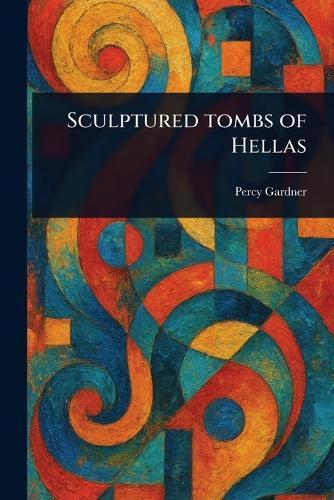 Sculptured Tombs of Hellas