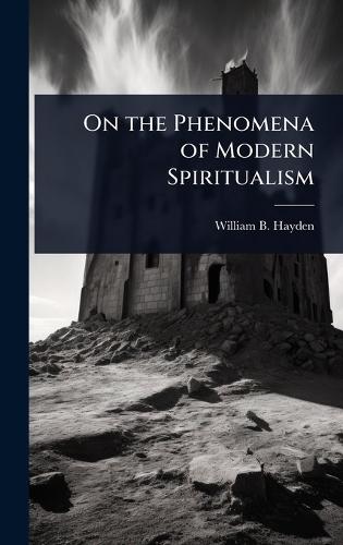 On the Phenomena of Modern Spiritualism