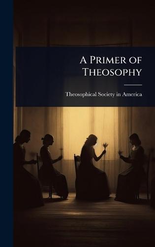 A Primer of Theosophy