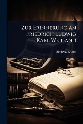 Zur Erinnerung an Friedrich Ludwig Karl Weigand