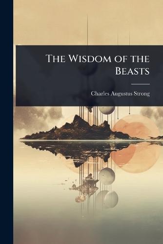 The Wisdom of the Beasts