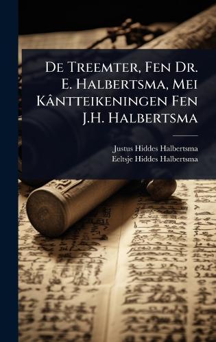 De Treemter, Fen Dr. E. Halbertsma, Mei Kântteikeningen Fen J.H. Halbertsma