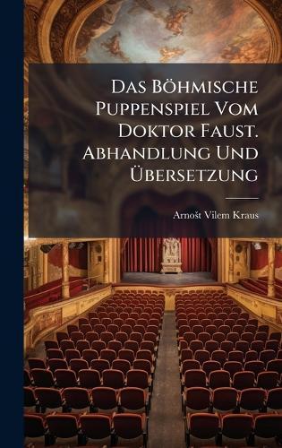 Das Böhmische Puppenspiel Vom Doktor Faust. Abhandlung Und Ã&#156;bersetzung