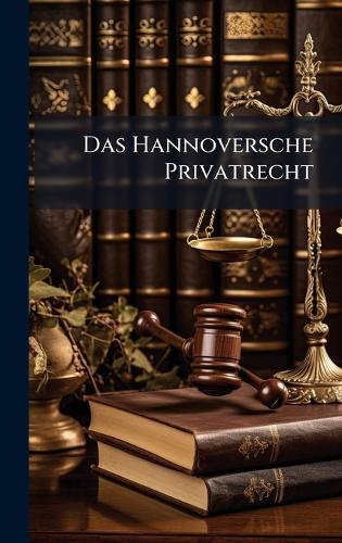Das Hannoversche Privatrecht