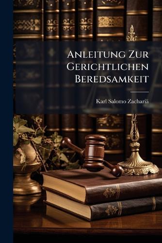 Anleitung Zur Gerichtlichen Beredsamkeit