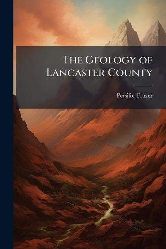 The Geology of Lancaster County