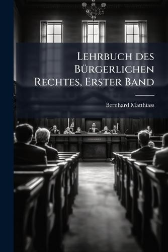 Lehrbuch des BÃ1/4rgerlichen Rechtes, Erster Band