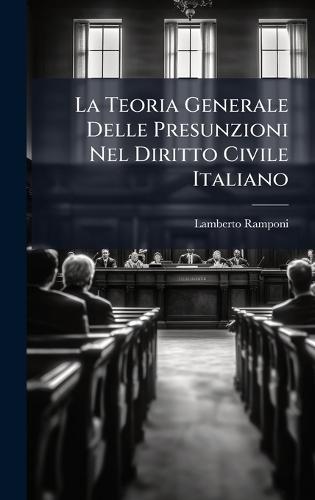 La Teoria Generale Delle Presunzioni Nel Diritto Civile Italiano