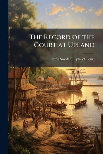 The Record of the Court at Upland