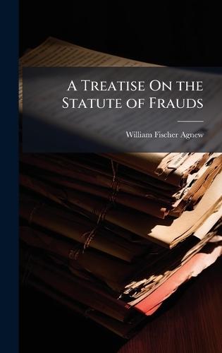 A Treatise On the Statute of Frauds