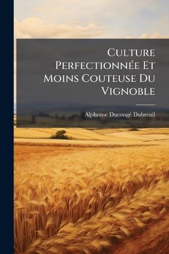 Culture PerfectionnÃ(c)e Et Moins Couteuse Du Vignoble