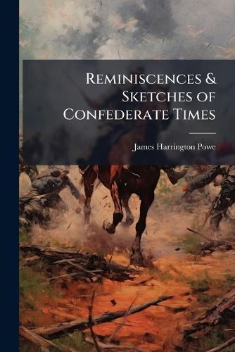 Reminiscences & Sketches of Confederate Times