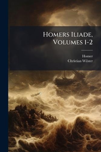 Homers Iliade, Volumes 1-2