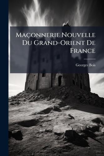 Maçonnerie Nouvelle Du Grand-Orient De France
