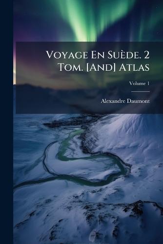 Voyage En Suède. 2 Tom. [And] Atlas