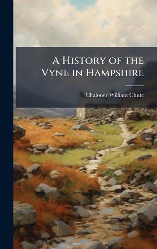 A History of the Vyne in Hampshire