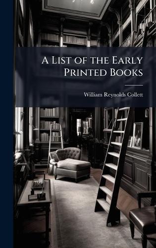 A List of the Early Printed Books