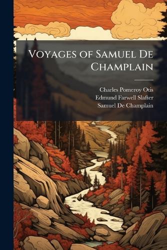 Voyages of Samuel De Champlain