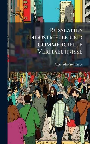 Russlands industrielle und commercielle Verhaeltnisse