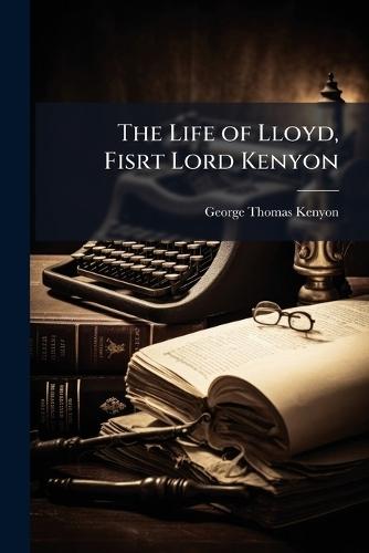 The Life of Lloyd, Fisrt Lord Kenyon