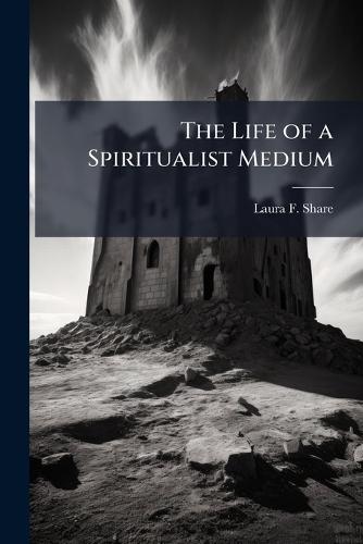 The Life of a Spiritualist Medium