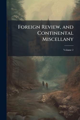 Foreign Review, and Continental Miscellany